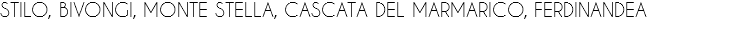 STILO, BIVONGI, MONTE STELLA, CASCATA DEL MARMARICO, FERDINANDEA
